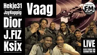 Hekje31, JayKoppig, Dior, J.Fiz & Ksix - Vaag [Live in de studio van Echnaton FM]