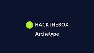 HackTheBox | Starting Point | Tier 2 | Archetype