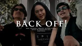 BACK OFF! - CHRSTPY FT EGO X CECILIAA (OFFICIAL MV)