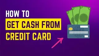 How to Get Cash from Credit Card