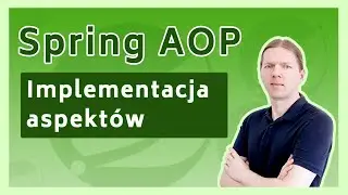 Spring AOP - Implementacja aspektów