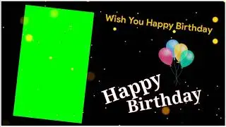 Birthday Green Screen Status | Birthday Song Status | Birthday Status Editing // Black Screen Status