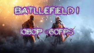 BATTLEFIELD 1 AMD PHENOM II X4 965BE & GTX660 [1080P@60FPS]