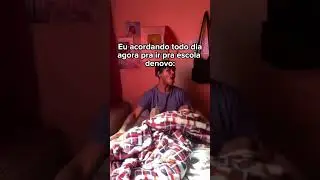 Eu acordando todo dia pra ir pra escola denovo: kakakakakakakakakakaakakakakakaka #shorts