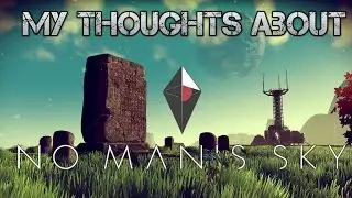 My Thought's about No Man's Sky