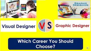 Visual Designer Vs Graphic Designer As Career| Difference Between Graphic Designer & Visual Designer