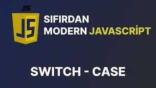 Sıfırdan Modern Javascript Dersleri -  Switch Case Kullanımı