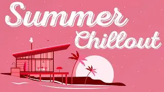 Summer Bossa Nova - Chillout Session for Relax, Work & Study