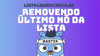 Lista Ligada Circular - Removendo último nó da lista | DSA em GoLang #68