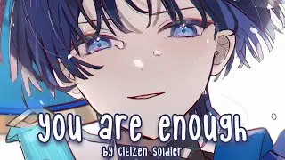 Nightcore - You Are Enough (Citizen Soldier)