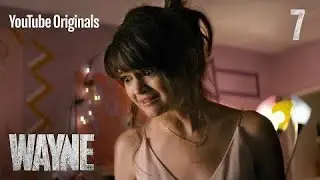 Wayne | Ep 7: 