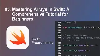 Mastering Arrays in Swift: A Comprehensive Tutorial for Beginners