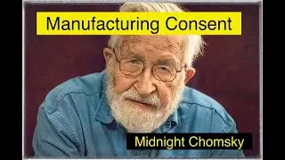 Midnight Chomsky - Manufacturing Consent pt 2
