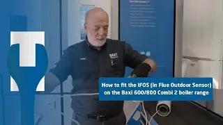How to fit the In Flue Outdoor Sensor (IFOS) on the Baxi 600/800 Combi 2 boiler range