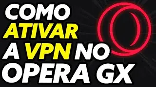 Como Ativar o VPN no Opera GX 2024
