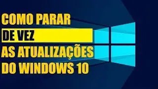 Como parar  de vez as atualizações do windows 10