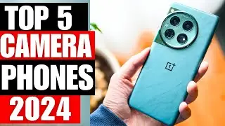 TOP 5 Best Camera Smartphones 2024