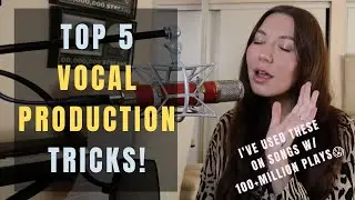 My Top 5 Vocal Production Tips!