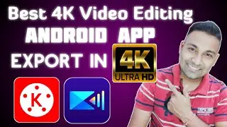 How to Upload 4K Video to YouTube | Export 4K Video in Mobile | 4K Video Editing App for Android ⚡⚡⚡