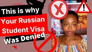 A MUST WATCH: Why Your Russian Student Visa WILL BE REJECTED / DENIED