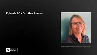 Episode 80 - Dr. Alex Purves