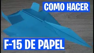 COMO HACER F-15 DE PAPEL - AVIÓN DE PAPEL - DIY - ORIGAMI - MANUALIDADES CON QUIIRE