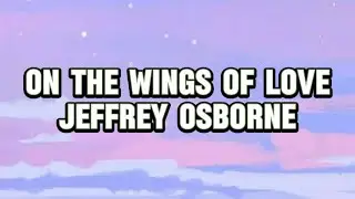 On The Wings Of Love - Jeffrey Osborne