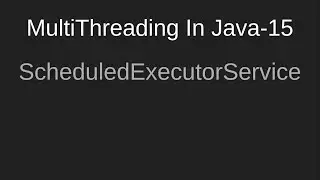 #15 Scheduled Executor Service | MultiThreading In Java | Tutorial | Executor Framework