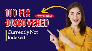 Discovered – Currently Not Indexed |100% Solutions How To Fix