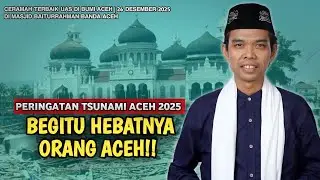 Betapa Hebatnya Orang Aceh!! Ustadz Abdul Somad 