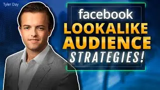 Tips from a Pro: Facebook Lookalike Audience Strategies | Tyler Day