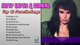 Patty Smyth & Scandal Top 10 Favorite Songs