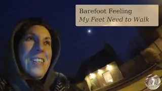 My Feet Tell Me I Need to Walk More | Barefoot Joy & Compliments
