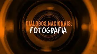 Diálogos Nacionais : Fotografia