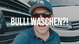 Den Bulli waschen aber wie? Waschanlage oder Handwäsche?