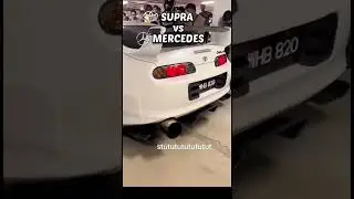 TOYOTA SUPRA MK4 vs Mercedes
