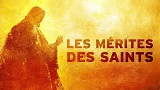 Les Mérites des Saints  -  Abbé Rolland