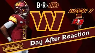 BR x LTN Presents: Day After Reaction to the Commanders 37-20 Loss to Buccaneers in Week 1