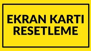 #ekran #kartı #resetleme