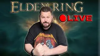 Elden Ring Live | Fighting Bosses and Taking Names