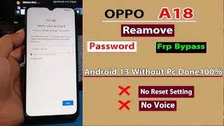 OPPO A18 Remove Password,A18 Frp Bypass Android13 Without Pc Done100%
