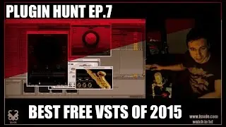 Plugin Hunt Ep.7 - Great sax ^,^ ( best free vsts of 2015 series )