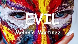 Melanie Martinez – EVIL (Lyrics) 💗♫