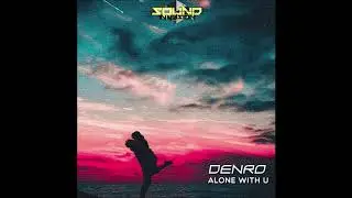 Denro - Alone With U [ Vocal / Tropical House Release ]