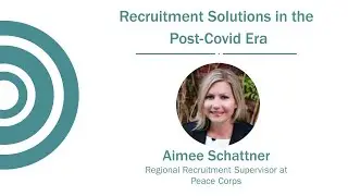 Peace Corps Connect 2024: Recruitment Solutions in the Post-Covid Era