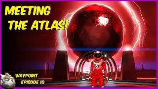 Meeting The Atlas! No Man's Sky 4.0 Waypoint Episode 10