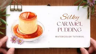 How to Paint Silky Caramel Pudding: Watercolor Tutorial