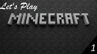 Let's Play Minecraft - 1 Серия