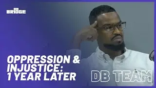DB Team - "Reflecting on a Year of Oppression and Injustice" | #78