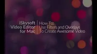 Filmora Video Editor- How to Apply Filters and Overlays to Make a Stunning Video